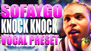 HOW TO SOFAYGO IN 4 MINUTES Knock Knock FL Studio Vocal Preset [upl. by Zahavi]