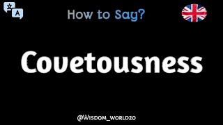 How to Pronounce quotCovetousnessquot in English CORRECTLY [upl. by Akvir]