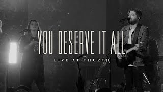 You Deserve It All Live  Josh Baldwin  Live at Church [upl. by Nevak]