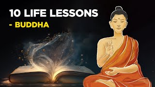 10 Life Lessons From Buddha Buddhism [upl. by Eellek]