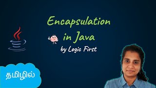 Java Encapsulation  Java Course in Tamil  Logic First Tamil [upl. by Lamrej137]