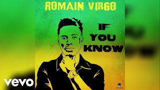 Romain Virgo  If You Know Official Audio [upl. by Sivolc]