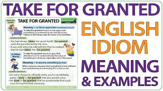 Take For Granted  English Idiom meaning and examples [upl. by Issej297]