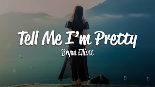 Brynn Elliott  Tell Me Im Pretty Lyrics [upl. by Tolmann578]