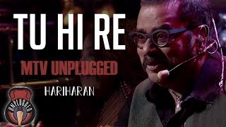 Tu Hi Re  MTV Unplugged Full Song  Hariharan [upl. by Eniwtna991]