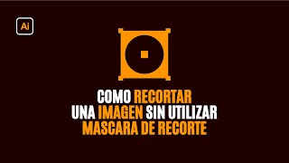 Tutorial  Como RECORTAR IMAGEN en ILLUSTRATOR sin usar MASCARA DE RECORTE [upl. by Nioe]