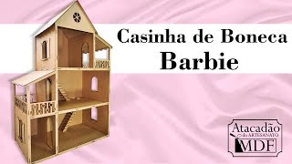 Casa para Boneca Barbie  Montagem Tutorial Atacadão do Artesanato MDF [upl. by Plato]