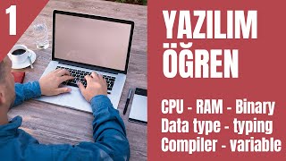 Yazılım nasıl öğrenilir Ders 1  Bilgisayar nasıl çalışır  Data tipleri  değişkenler  typing [upl. by Jacinto223]