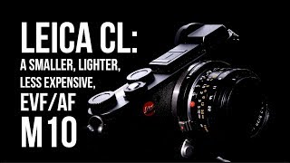 Leica CL EVFAF M10 13 Price 23 Weight 910 IQ [upl. by Blumenthal290]