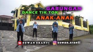 GABUNGAN dance TIK TOK ANAK ANAK  SOWAN SRANTI [upl. by Sherl868]