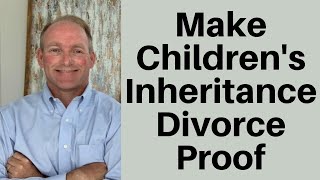 How To Protect Your Childrens Inheritance From Their Divorce [upl. by Chrisse]