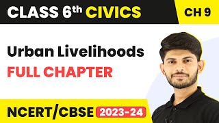 Urban Livelihoods Full Chapter Class 6 Civics  NCERT Civics Class 6 Chapter 9 [upl. by Sackman]