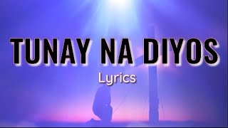 TUNAY NA DIYOS LYRICS  TAGALOG CHRISTIAN SONG [upl. by Ykceb590]