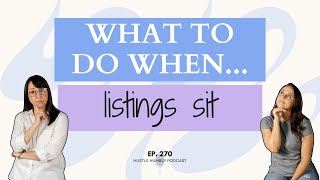 270 What to Do When Listings Sit [upl. by Annoyik]