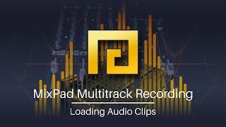 How to Load Audio Clips  MixPad Multitrack Recording Software Tutorial [upl. by Ydarb]