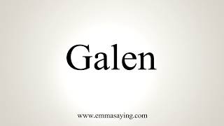 How To Pronounce Galen [upl. by Stoeber884]