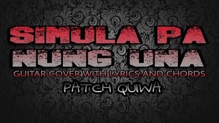 Simula Pa Nung Una  Patch Quiwa Guitar Cover With Lyrics amp Chords [upl. by Norrie]