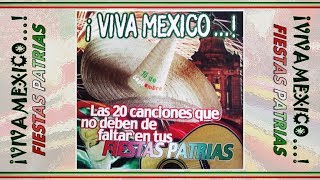 VIVA MEXICO  FIESTAS PATRIAS  Artistas Varios Full Album [upl. by Joed]