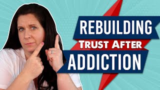 Rebuilding Trust After Addiction Family Recovery Resources [upl. by Whitaker]