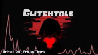 Glitchtale OST  Bring It On Frisks Theme [upl. by Elyc74]