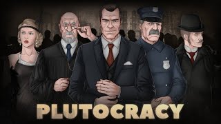 PLUTOCRACY A GAME ABOUT WEALTH amp POWER  First Look [upl. by Aicad]