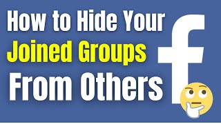 How To Hide Your Joined Groups On Facebook From Others  Hide Facebook Groups Easiest amp Quick Way [upl. by Nerradal]