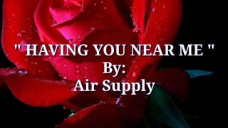 HAVING YOU NEAR ME Lyrics ByAir Supply [upl. by Aidne]