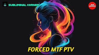 Forced MTF PTV Subliminal [upl. by Styles]