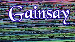 Gainsay  Pronunciation  Meaning  Example [upl. by Buttaro900]