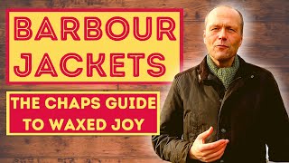 BARBOUR JACKET REVIEW  THE CHAPS GUIDE TO WAXED JACKET JOY [upl. by Abel]