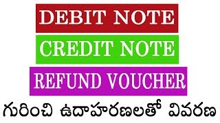 Debit note Credit note Refund voucher detailed explanation with examples in Telugu [upl. by Lodi]