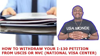 HOW TO WITHDRAW YOUR I130 PETITION CASE FROM USCIS OR NVC [upl. by Ardnaeel]