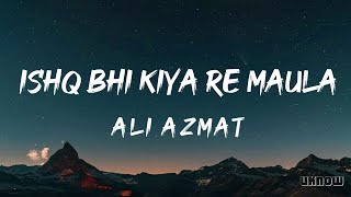 Ishq Bhi Kiya Re Maula  Lyrics   Ali Azmat [upl. by Hildagard]