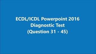 ICDLEDCL Powerpoint 2016 Diagnostic Test Q31  Q45 [upl. by Althea]