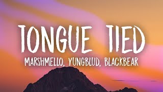 Marshmello YUNGBLUD blackbear  Tongue Tied Lyrics [upl. by Phip261]