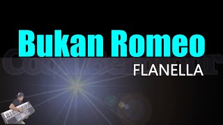 FLANELLA  Bukan Romeo Karaoke Version [upl. by Nnylav]