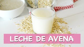 Básicos Cómo hacer LECHE DE AVENA  Leches vegetales [upl. by Ardnos]