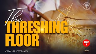 THE THRESHING FLOOR  Part 1  Prophet Uebert Angel [upl. by Meekah615]