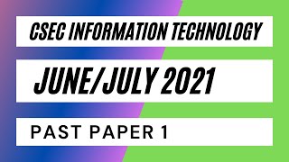 CSEC Information Technology July 2021 [upl. by Porche]