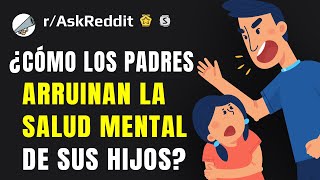 ¿Cómo los padres arruinan la salud mental de sus hijos [upl. by Aidnyl]