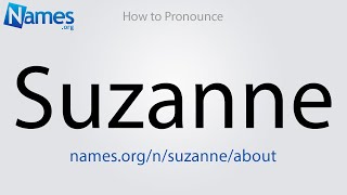 How to Pronounce Suzanne [upl. by Edurtreg]