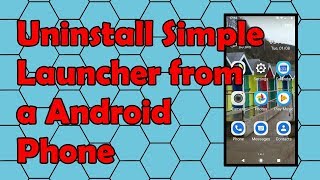 How to Uninstall Simple Launcher from a Android Phone [upl. by Simara]