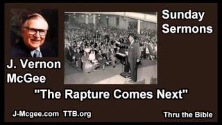 The Rapture Comes Next  J Vernon McGee  FULL Sunday Sermons [upl. by Alisan]