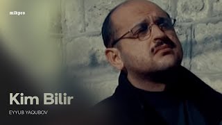 Eyyub Yaqubov — Kim Bilir Rəsmi Musiqi Videosu [upl. by Gibson]