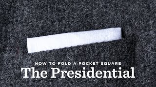 How To Fold A Pocket Square  The Presidential Fold [upl. by Zirtaeb915]