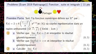 Examen 2019  Rattrapage —Etude d’une fonction numérique  Suites et Calcul intégrale — Partie 1 [upl. by Aenad]