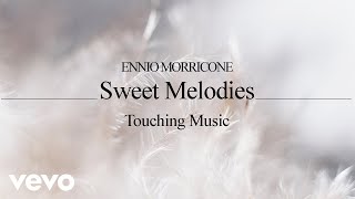 Ennio Morricone  Sweet Melodies Touching Music⎢Soundtracks Collection [upl. by Stetson]