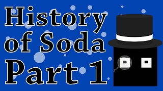 The Beginning of Bubbly Beverages History of Soda Pt 1 [upl. by Engapmahc958]