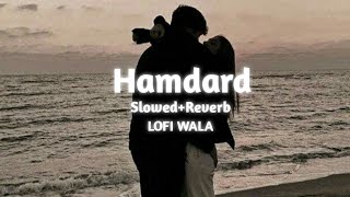 Hamdard   SlowedReverb   Ek Villain  Arijit Singh  LOFI WALA [upl. by Park]