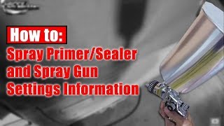 HowTo Spray PrimerSealer amp Spray Gun Settings [upl. by Adnolay952]